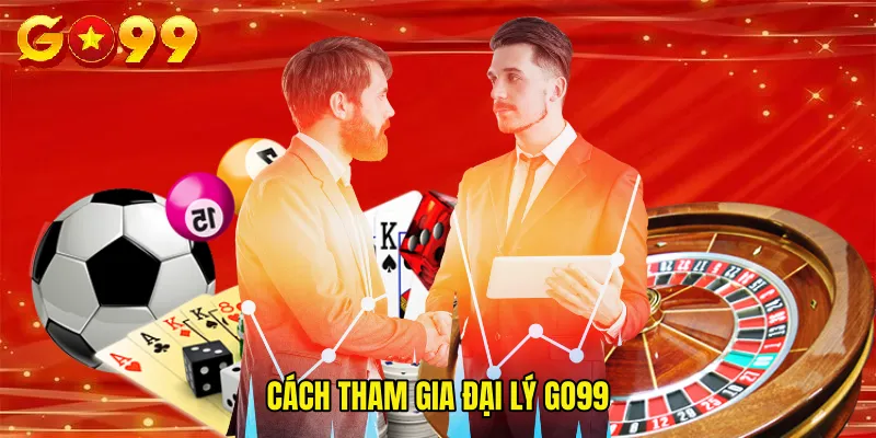 Cách tham gia Đại Lý GO99