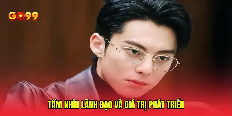Tầm nhìn lãnh đạo và giá trị phát triển