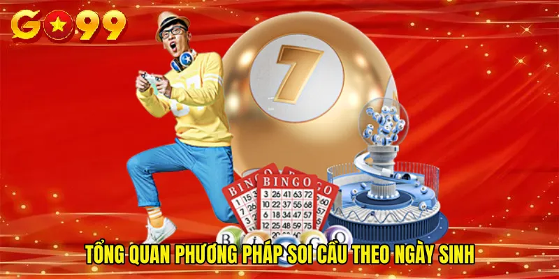 Tổng quan phương pháp soi cầu theo ngày sinh