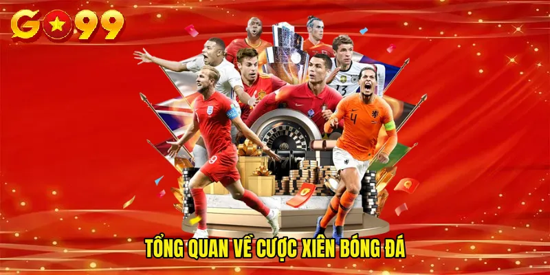 Tổng quan về cược xiên bóng đá