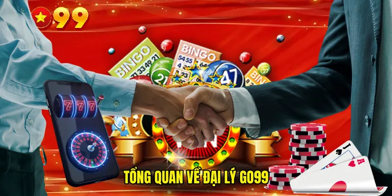 Tổng quan về Đại Lý GO99